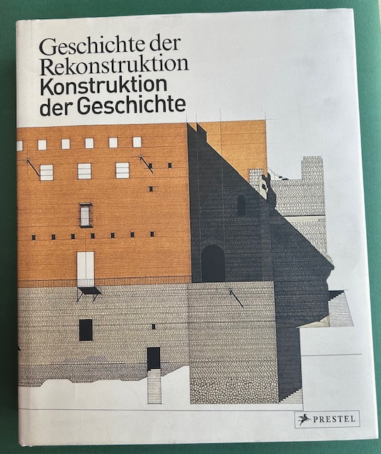 Geschichte der Rekonstruktion - Konstruktion der Geschichte. Zur Ausstellung des …