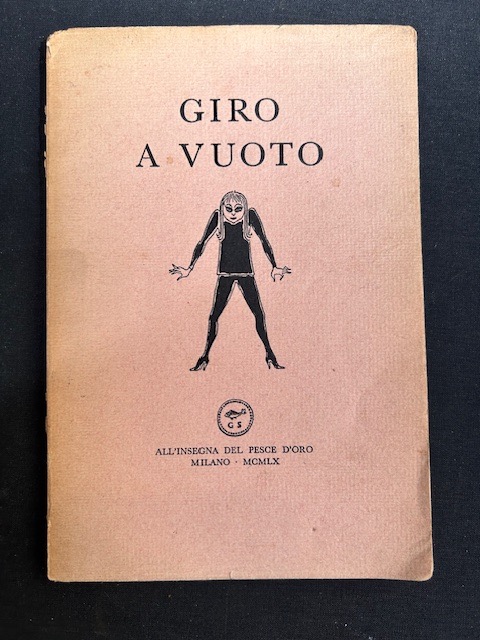 Giro a vuoto. Canzoni di L.Antonioni, Arbasino, Bassani, C. Cederna, …