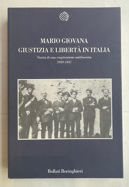 Giustizia e libertà in Italia. Storia di una cospirazione antifascista …