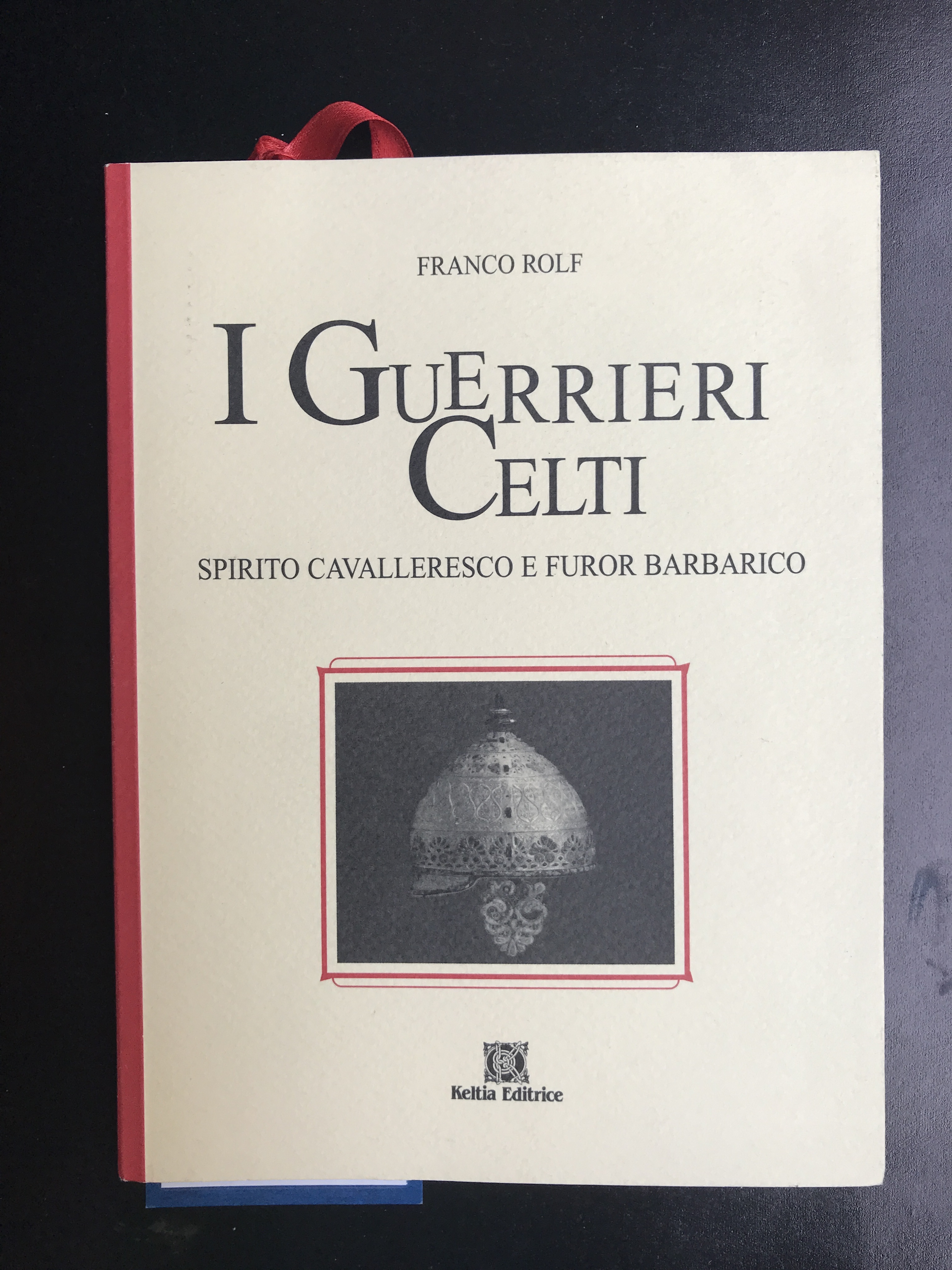 I guerrieri Celti. Spirito cavalleresco e furor barbarico