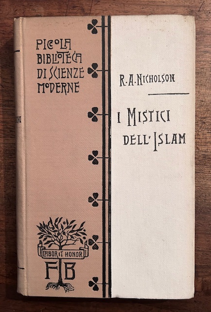 I mistici dell'Islam (il sufismo). Traduzione e prefazione di Vittorino …