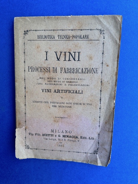 I vini. Processi di fabbricazione. Del modo di conservarli, del …