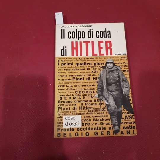 Il colpo di coda di Hitler. La battaglia delle Ardenne.