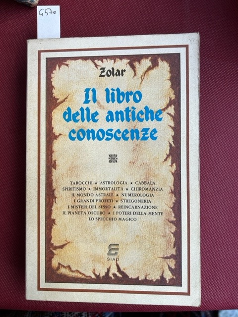 Il libro delle antiche conoscenze. Tarocchi, astyrologia, cabala, spiritismo, .