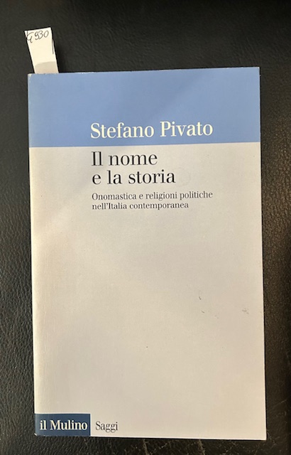 Il nome e la storia. Onomastica e religioni politiche nell'Italia …