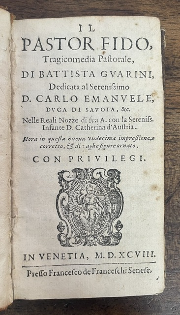 Il Pastor Fido. Tragicomica pastorale. Dedicata al Serenissimo D. Carlo …