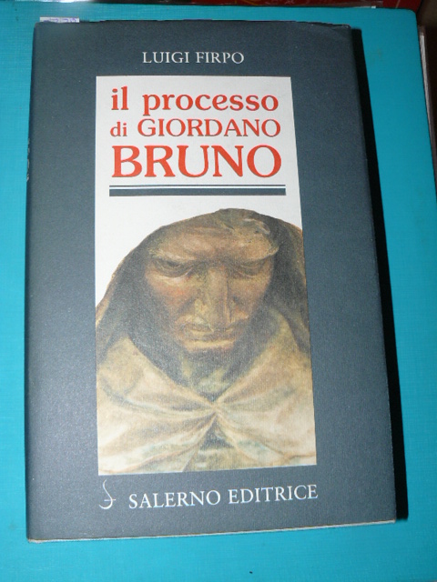 Il processo di Giordano Bruno. A cura di Diego Quaglioni
