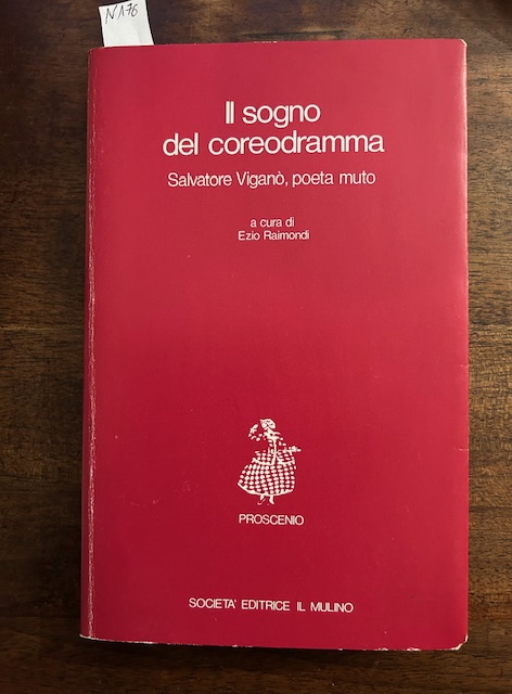 Il sogno del coreodramma. Salvatore Viganò. Poeta muto