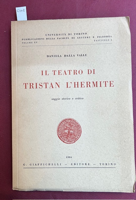 Il teatro di Tristan l'Hermite. Saggio storico e critico.