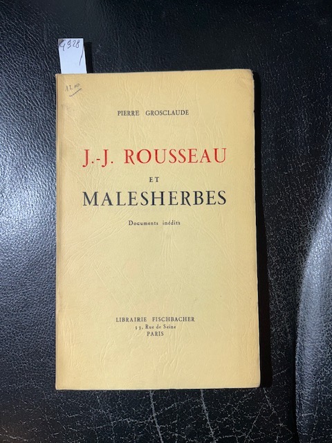 J.J. Rousseau et Malesherbes. Documents inédits