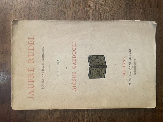 Jaufrè Rudel. Poesia antica e moderna. Lettura di Giosuè Carducci.