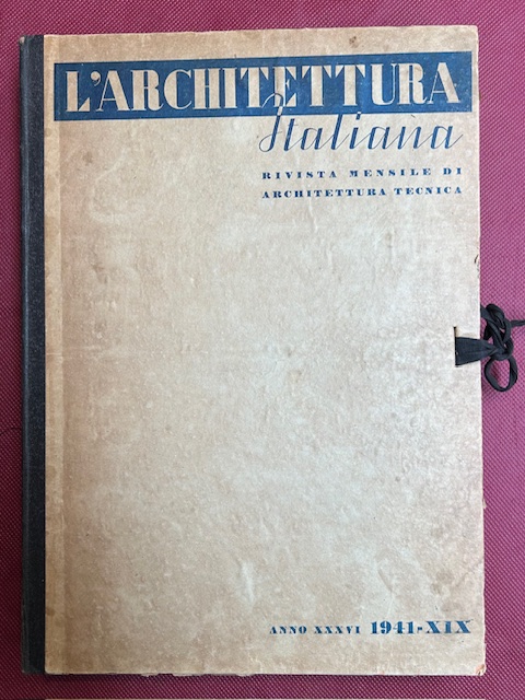 L'Architettura italiana. Rivista mensile di architettura tecnica, 1941 (annata completa …