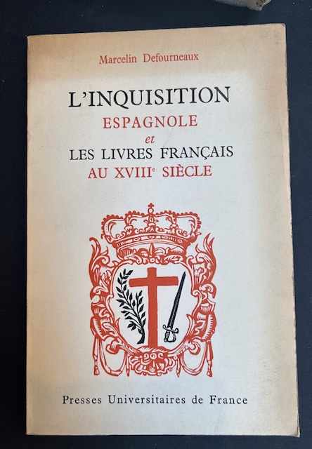 L'inquisition espagnole et les livres francais au XVIII siecle.