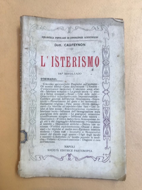 L'isterismo. Cause, disordini intellettuali, esaltazione mistica, follia isterica, cura.