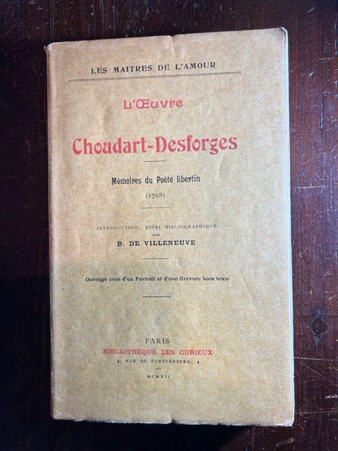 L'oeuvre de Choudart-Desforges. Mémoires du poète libertin (1798). Introduction, essai …