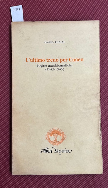 L'ultimo treno per Cuneo. Pagine autobiografiche (1943-1945)