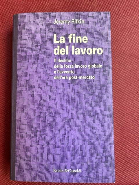 La fine del lavoro. Il declino della forza lavoro globale …