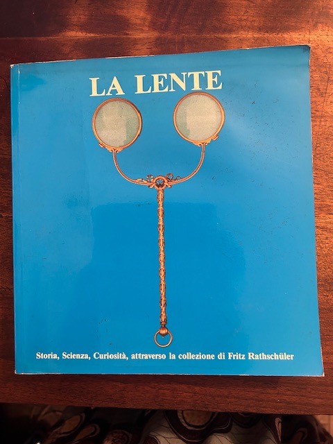 La lente. Storia, scienza, curiosità attraverso la collezione di Fritz …