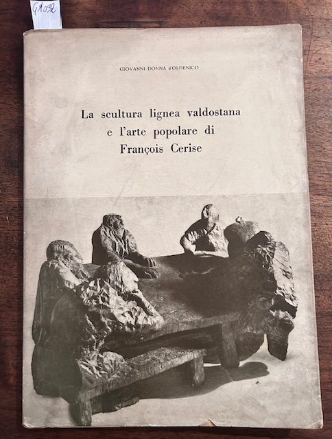 La Scultura Lignea Valdostana e l'Arte Popolare di Francois Cerise