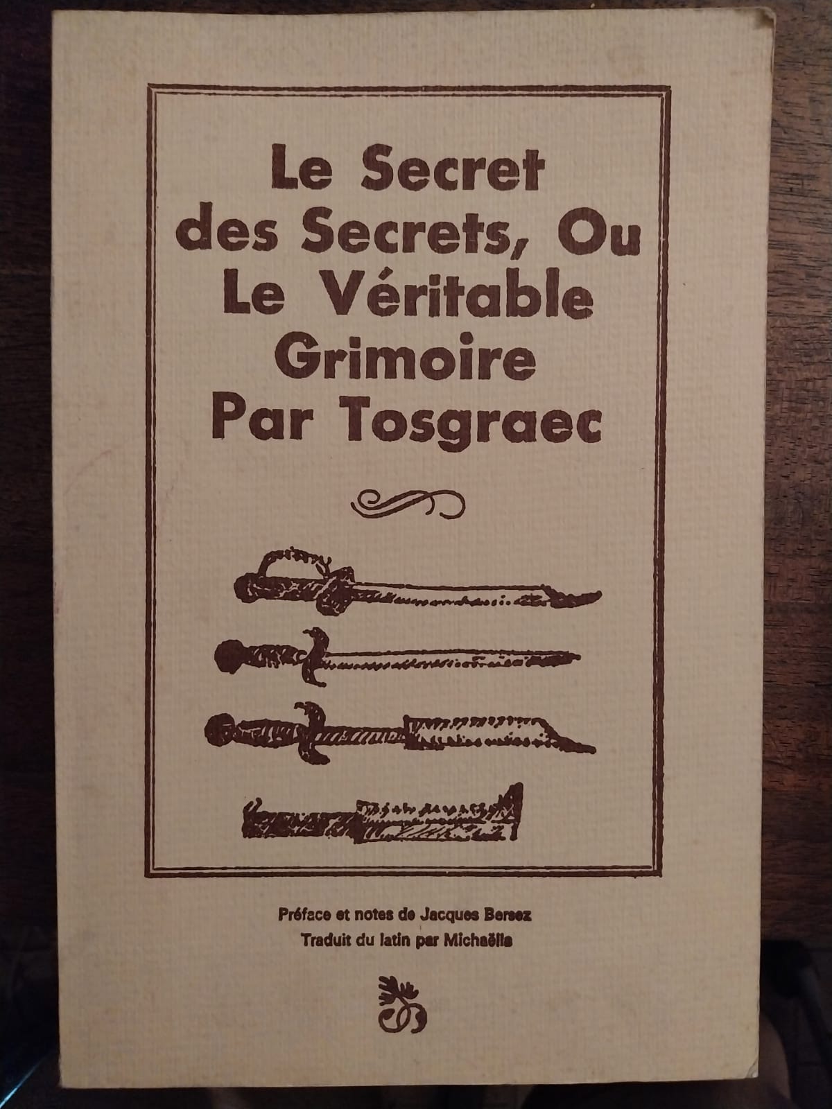 le cecret des secrets, ou le veritable Grimoire par Tosgraec
