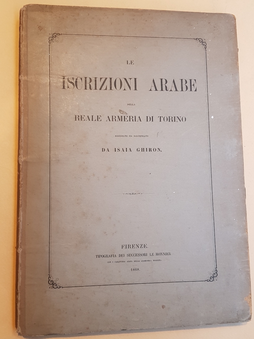 Le iscrizioni arabe della Reale armeria di Torino. Raccolte ed …