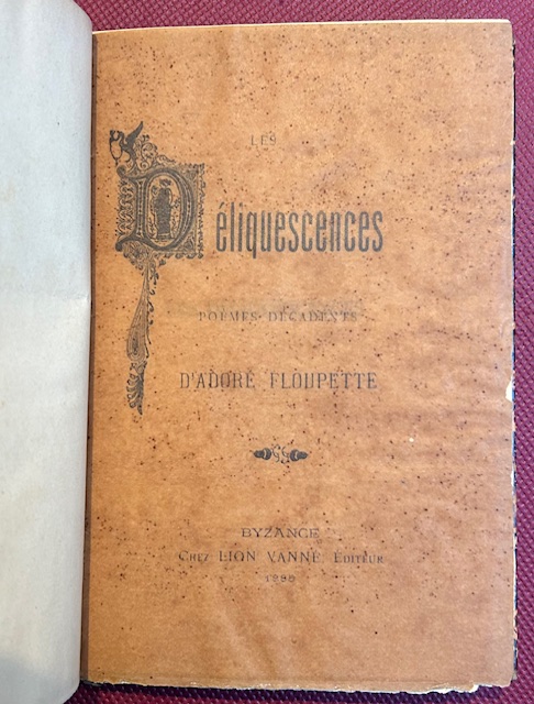 Les déliquescences, poèmes décadents d'Adoré Floupette, avec sa vie par …