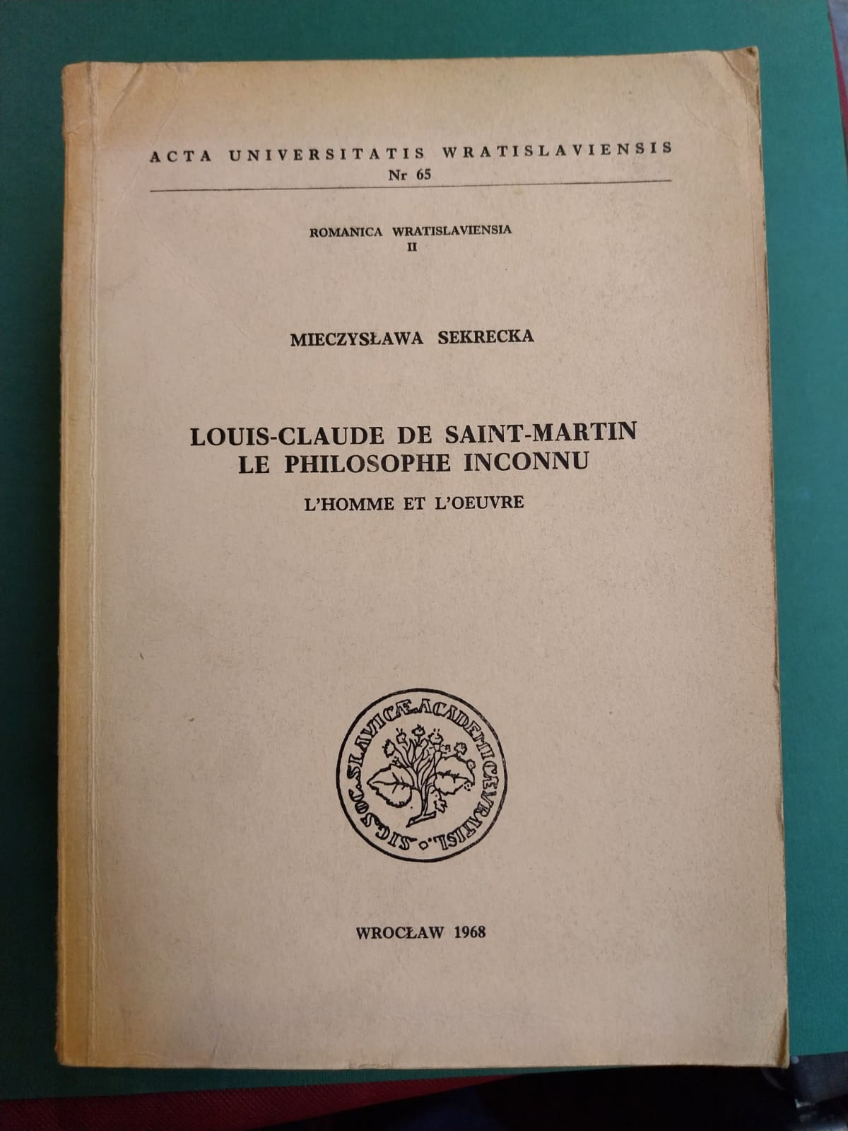 Loius-Claude de Saint-Martin. Le philosophe inconnu. L'homme et l'oeuvre