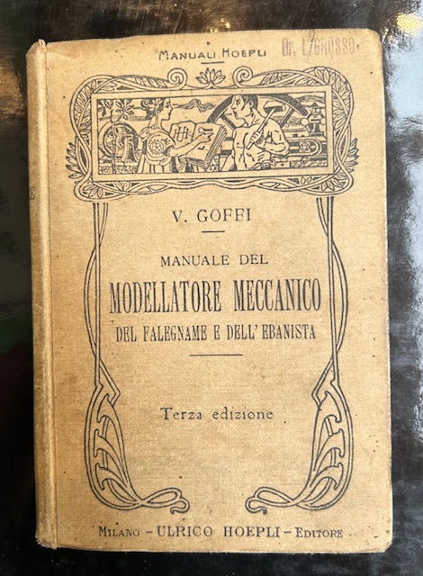 Manuale del modellatore meccanico del falegname e dell'ebanista. Terza edizione …