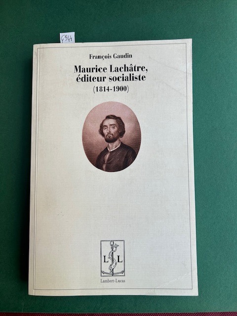 Maurice Lachatre éditeur socialiste (1814 - 1900)