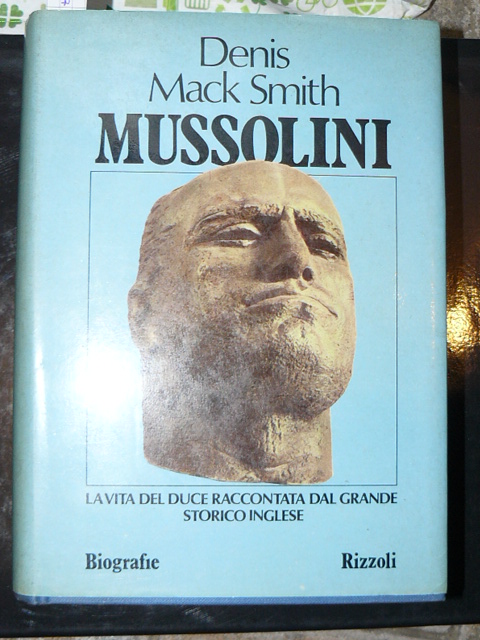 Mussolini. La vita del duce raccontata dal grande storico inglese. …