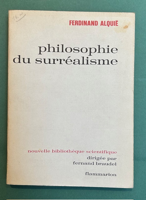 Philosophie du surrealisme. Nouvelle bibliotheque scientifique dirigé par Fernand Braudel