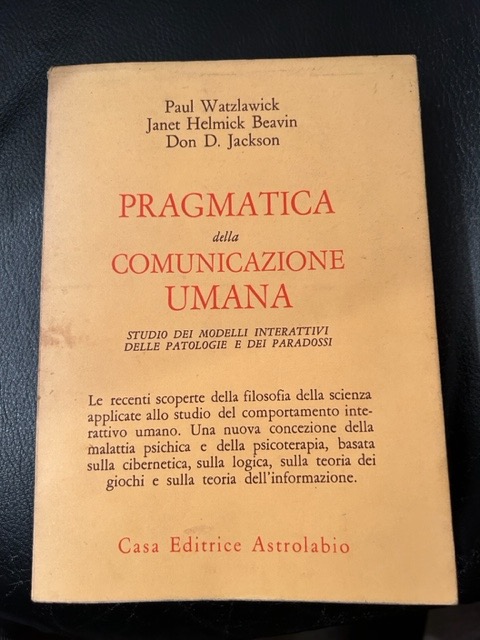 Pragmatica della comunicazione umana. Studio dei modelli interattivi delle patologie …