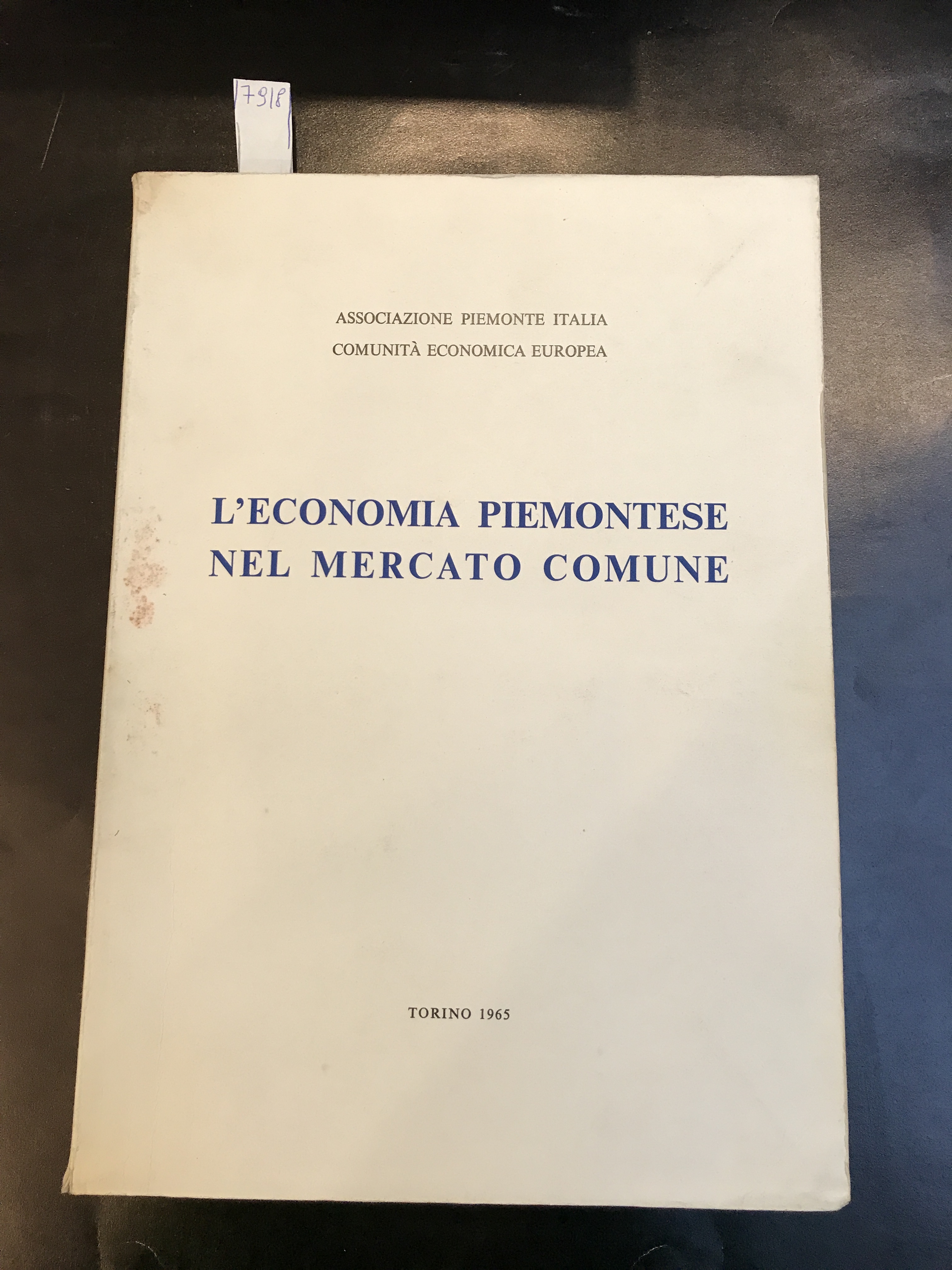 Relazioni al convegno sull'economia piemontese nel mercato comune. Organizzato dall'Associazione …