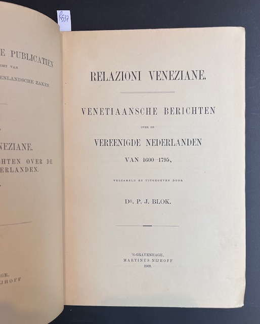 Relazioni veneziane. Venetiaansche berichten over de vereenigde nederlanden van 1600 …