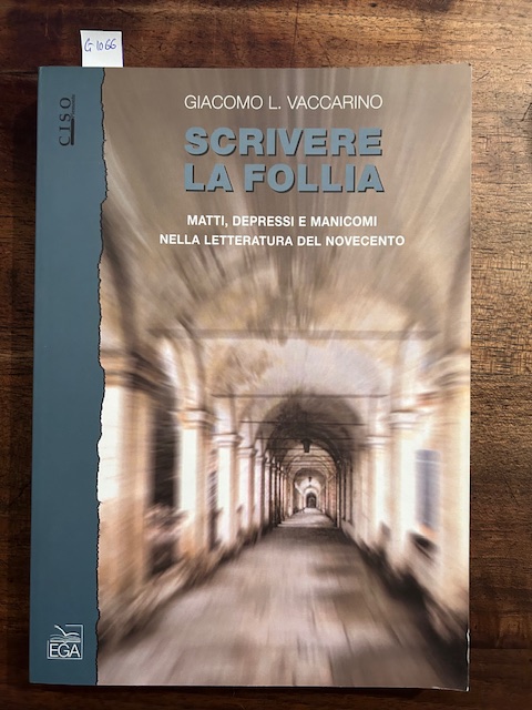 Scrivere la follia. Matti, depressi e manicomi nella letteratura del …