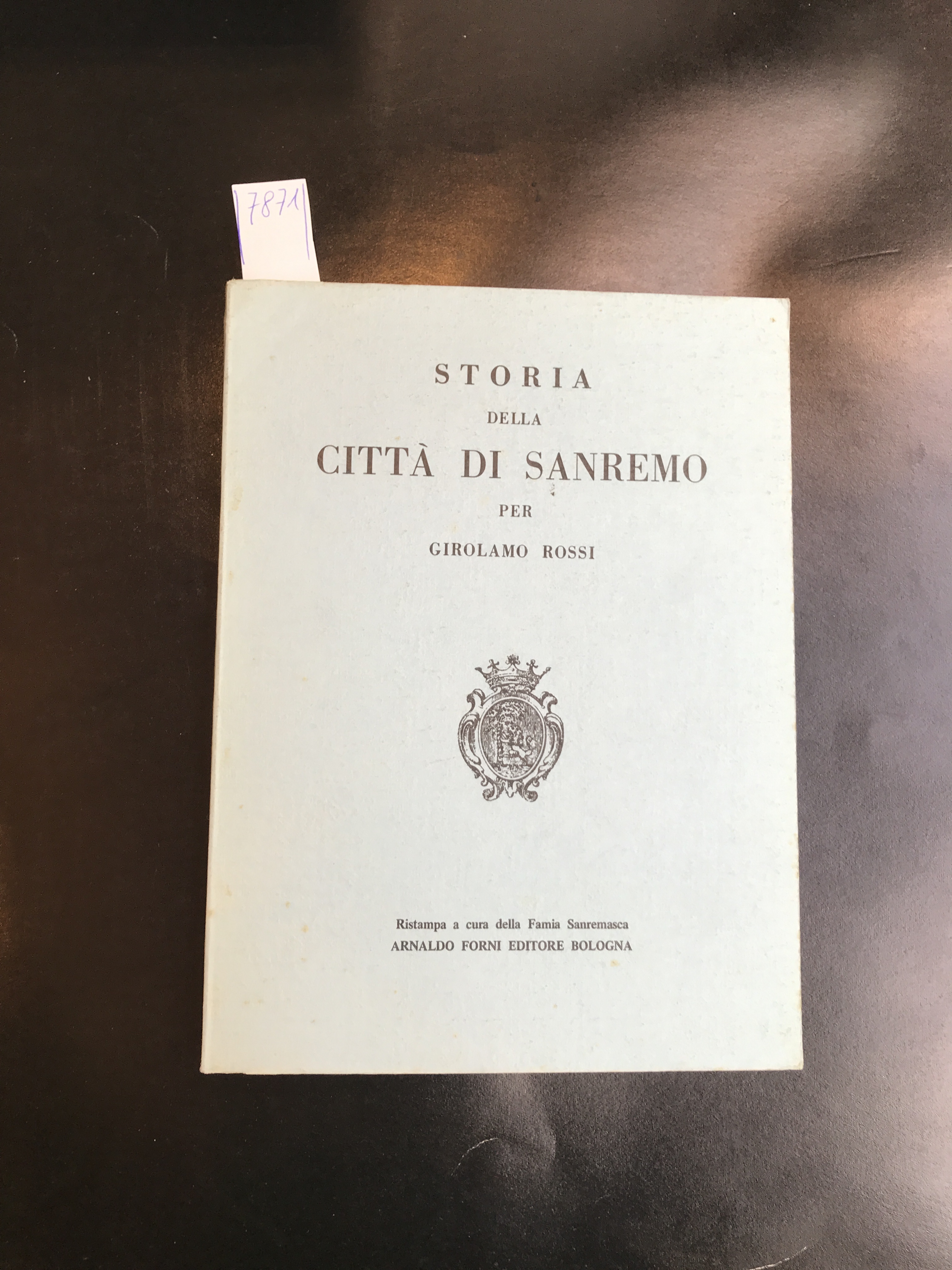 Storia della città di Sanremo. Ristampa a cura della famia …