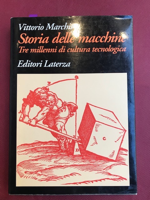Storia delle macchine. Tre millenni di cultura tecnologica.