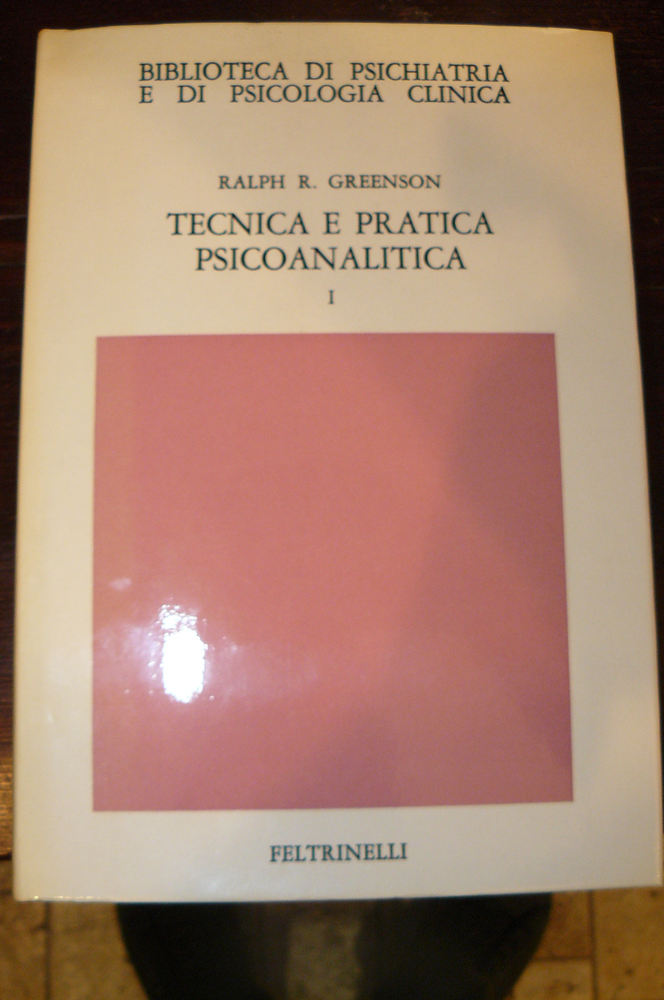 Tecnica e pratica psicoanalitica. Volume I