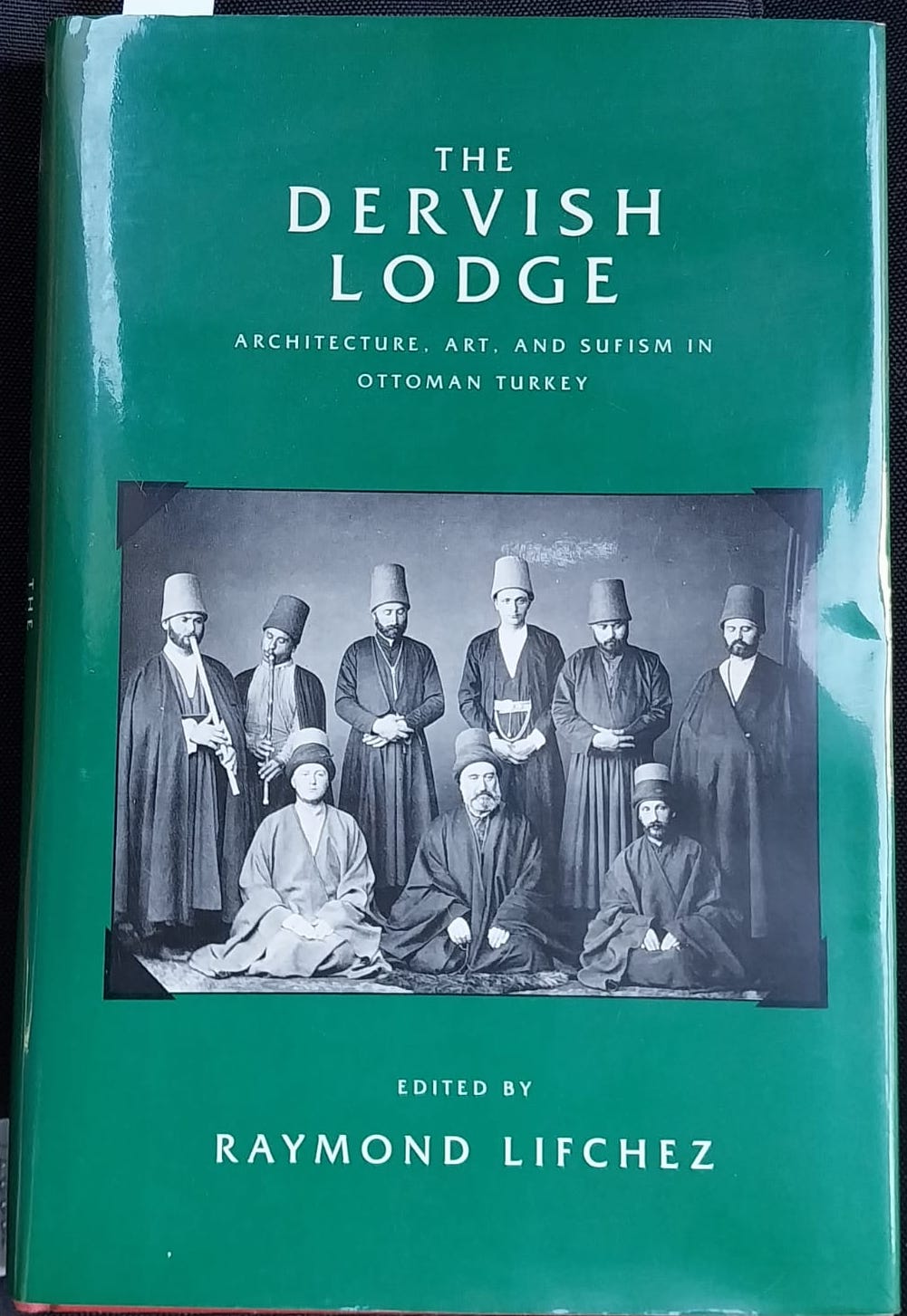 The dervish lodge. Architecture, art, and sufism in ottoman Turkey.