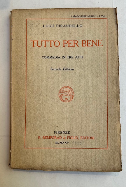 Tutto per bene. Commedia in tre atti. Seconda edizione. Maschere …