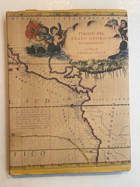 Viaggio del Beato Odorico da Pordenone. A cura di Giorgio …