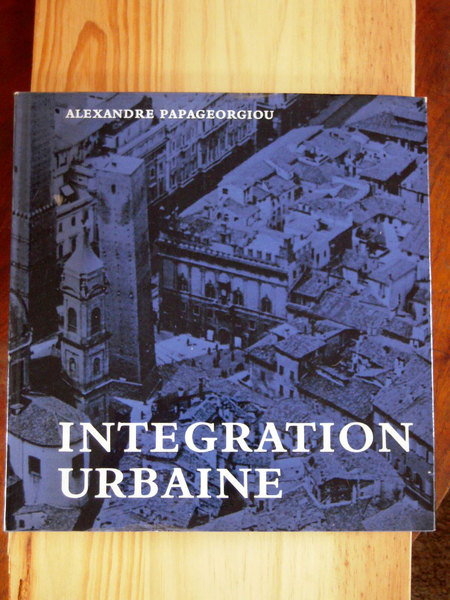 Intégration urbaine, essai sur la réhabilitation des centres urbains historiques