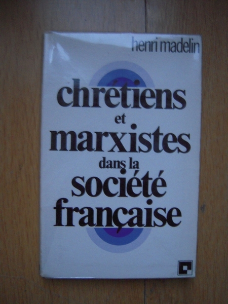 Chrétiens et marxistes dans la société moderne