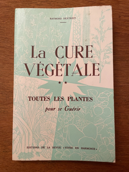 La cure végétale tome 2, toutes les plantes pour se …