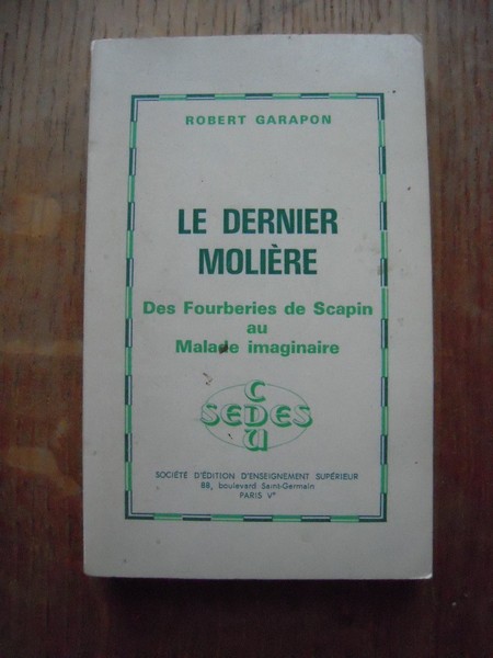 Le dernier Molière - des Fourberies de Scapin au Malade …