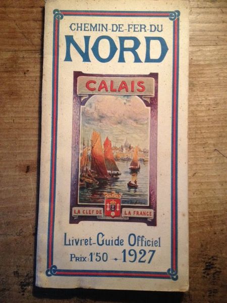 Chemin de fer du Nord - Calais Livret-Guide Officiel 1927