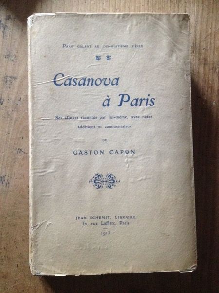 Casanova à Paris. ses séjours racontés par lui-même, avec notes, …