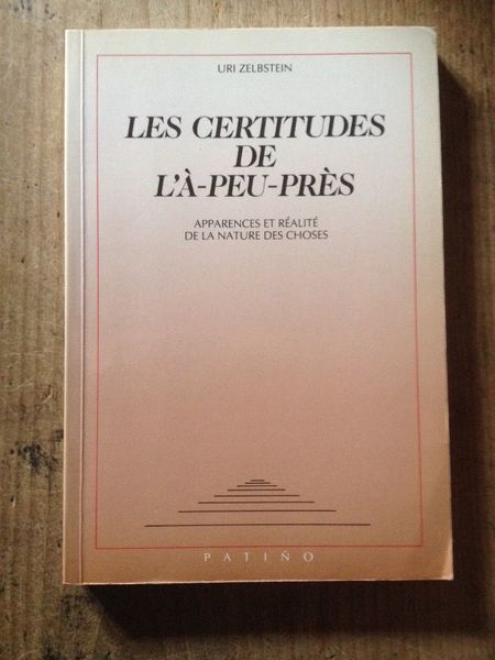 Les certitudes de l'à-peu-près: Apparences et réalité de la nature …