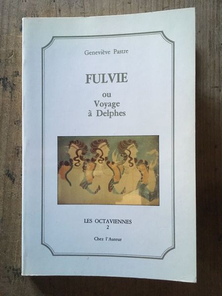 Fulvie ou le Voyage à Delphes (Les Octaviennes)