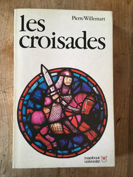 Les croisades, mythe et réalité de la guerre sainte